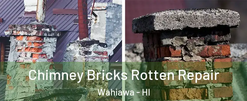  Chimney Bricks Rotten Repair Wahiawa - HI