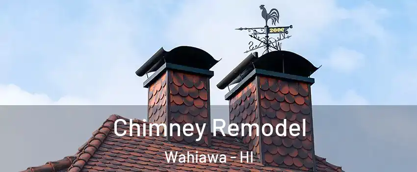  Chimney Remodel Wahiawa - HI
