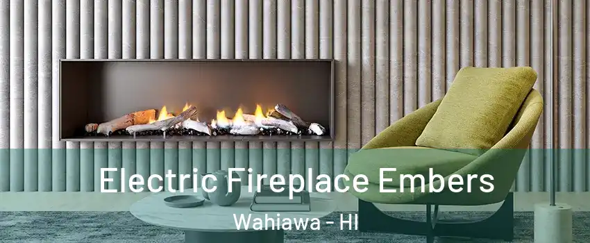  Electric Fireplace Embers Wahiawa - HI