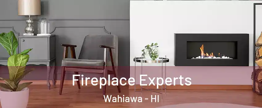  Fireplace Experts Wahiawa - HI