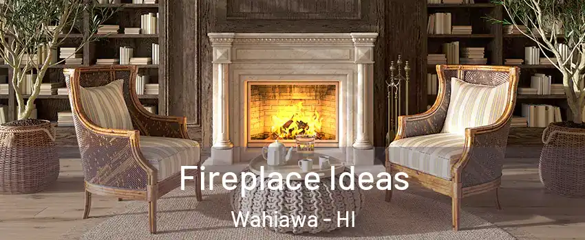  Fireplace Ideas Wahiawa - HI