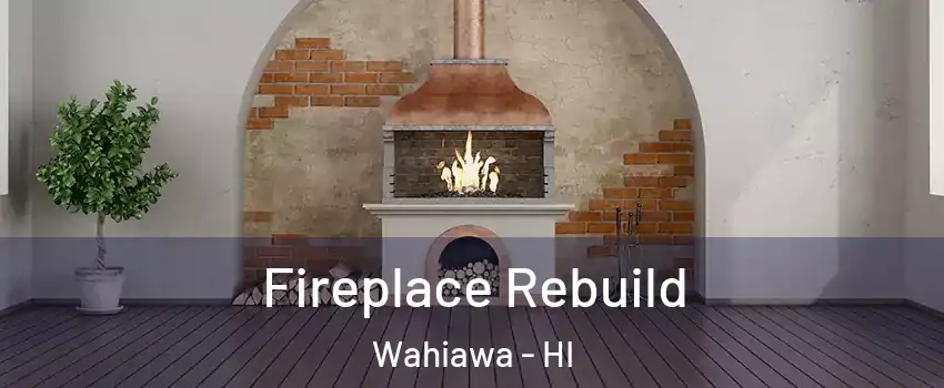  Fireplace Rebuild Wahiawa - HI