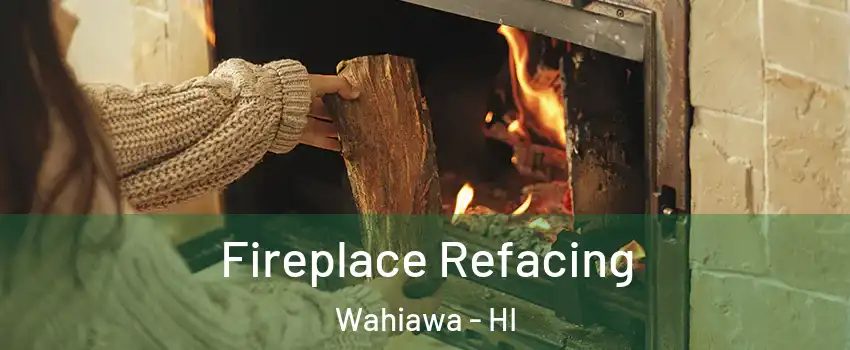  Fireplace Refacing Wahiawa - HI