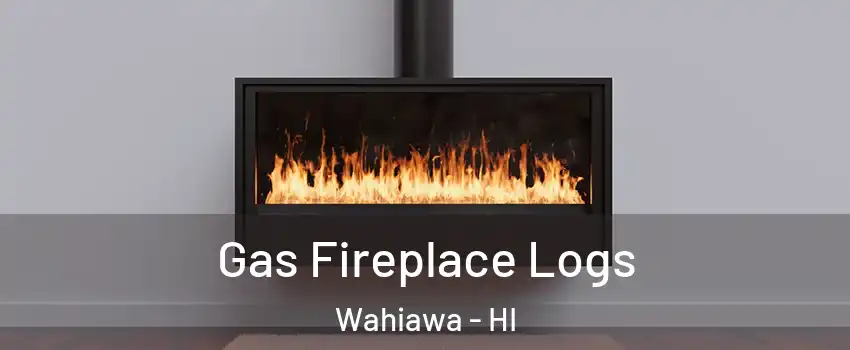  Gas Fireplace Logs Wahiawa - HI
