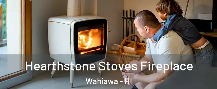  Hearthstone Stoves Fireplace Wahiawa - HI