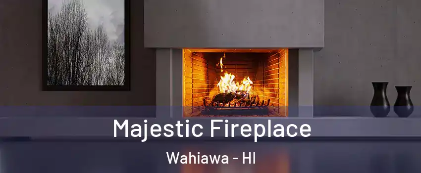  Majestic Fireplace Wahiawa - HI