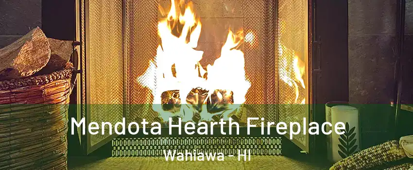  Mendota Hearth Fireplace Wahiawa - HI