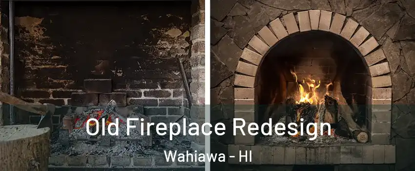  Old Fireplace Redesign Wahiawa - HI