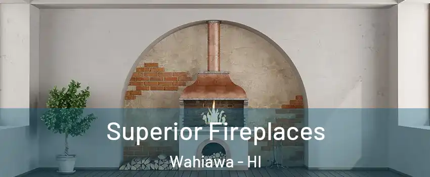  Superior Fireplaces Wahiawa - HI
