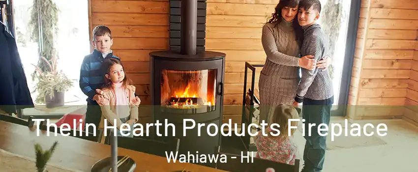  Thelin Hearth Products Fireplace Wahiawa - HI